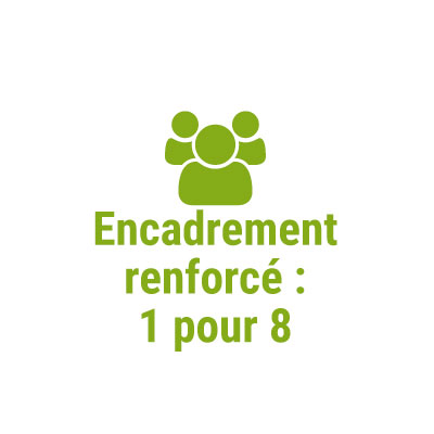 Encadrement renforcé : 1 pour 8